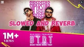 BTDT (Been There Done That) - Official Visualizer - (Slowed and Reverb) | Bilal Saeed, Talha Anjum