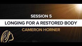 Longing for a Restored Body - Cameron Horner - 1H1B Conference