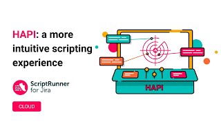 Meet HAPI | ScriptRunner for Jira Cloud