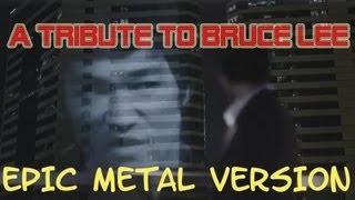 A Tribute to Bruce Lee  - Epic Metal Version 1080p HD