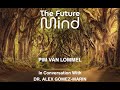 The Future Mind – A Conversation with Pim van Lommel and Alex Gómez-Marin