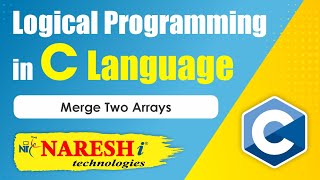 Merge Two Arrays | Logical Programming in C | Naresh IT