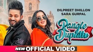 Song - Rangle Dupatte Artist - Dilpreet Dhillon Ft Sara Gurpal Lyrics - Narinder Batth Music - Desi