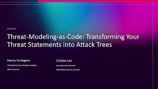 AWS re:Invent 2025 - Threat-Modeling-As-Code - Transforming Your Threat Statements into Attack Trees