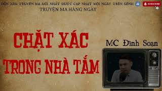 Chặt Xác Trong Nhà Tắm | Truyện Ma Hàng Ngày Kinh Dị Mới Nhất