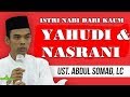 ISTRI NABI DARI YAHUDI DAN NASRANI - USTAD ABDUL SOMAD LC MA