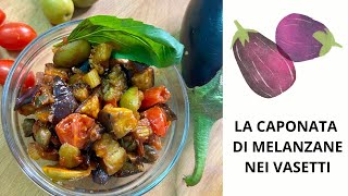 LA CAPONATA DI MELANZANE DA CONSERVARE PER L'INVERNO