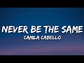 Camila Cabello - Never Be the Same (Lyrics)