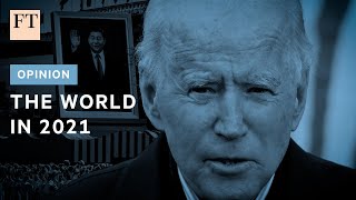 How the world could change in 2021 | FT