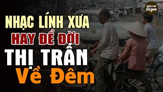 Nhạc Xưa 1975 Quý Hiếm Vô Cùng - Thị Trấn Về Đêm, Lk Nhạc Lính Xưa 1975 Đi Vào Huyền Thoại