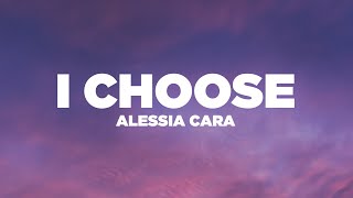 Alessia Cara - I Choose (Lyrics / Lyric Video)