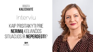 Interviu su Brigita Kaleckaite - Kaip prisitaikyti prie nerimą keliančios situacijos? - Alma Master