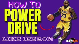 How to Power Drive to the Basketball Like LeBron James