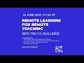 US Challenge: Remote Learning for Remote Teaching