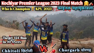 फाइनल मैच || Chhitoli Vs Chorgarh || 2nd Innings || Final Cricket Match 🏏|| Kochiyar Premier League