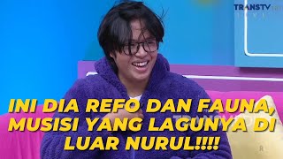 Ini Dia REFO DAN FAUNA, Musisi Yang Lagunya Di Luar NURUL!!!! | BROWNIS (9/11/23) P1