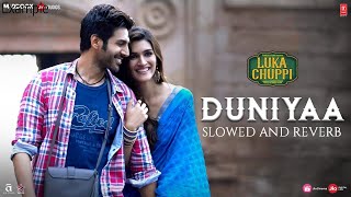 Duniyaa | Luka Chuppi | Kartik Aaryan | Kriti Sanon | Akhil | Dhvani B | Slow and Reverb | Edit