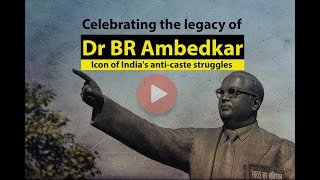 Celebrating the legacy of Dr. B.R. Ambedkar, icon of India’s anti-caste struggles