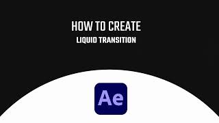 liquid transition in after effects - quick tutorial