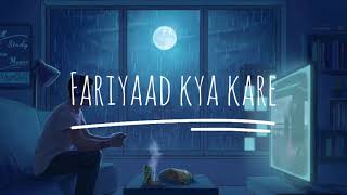 Fariyaad Kya Kare Hum (Slowed+Reverb) Lo-Fi song