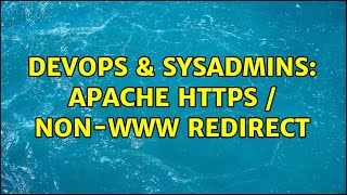 DevOps & SysAdmins: Apache HTTPS / non-WWW redirect (2 Solutions!!)