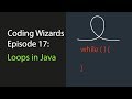 Coding Wizards Episode 17 - Loops in Java