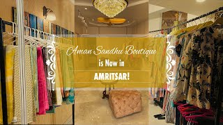 AMAN SANDHU BOUTIQUE is Now in AMRITSAR!