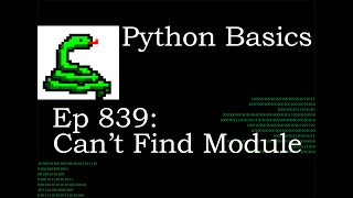 Python Basics Tutorial Can't Find Module || Requested Video