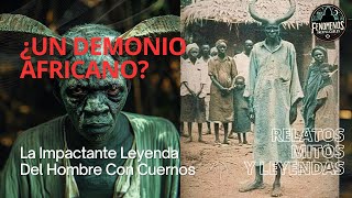 NJABIA BâTÉ: La Aterradora Leyenda Del Demonio Africano - El Hombre Con Cuernos 1934 Gosth Freeman