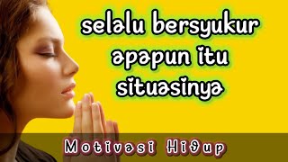 motivasi hidup - selalu bersyukur apapun itu situasinya