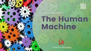 The Human Machine - Arnold Bennett || Full Audiobook