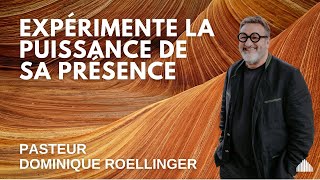 EXPÉRIMENTE LA PUISSANCE DE SA PRÉSENCE_PST DOMINIQUE ROELLINGER