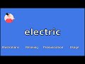 ELECTRIC - Meaning and Pronunciation