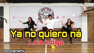 Lola Indigo - Ya No Quiero Na / Choreography /zumba /Carlos Safary