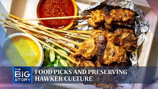 Food picks and preserving hawker culture | THE BIG STORY