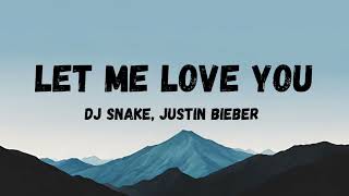 Dj Snake, Justin Bieber - Let Me Love You [Lyrics]