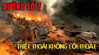 Truy kích đường số 7 – Đòn quyết định nghiền nát Quân đoàn 2 Việt Nam Cộng hòa