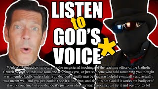 Is it God’s voice in your head, or are you just dumb and should stand in the corner?