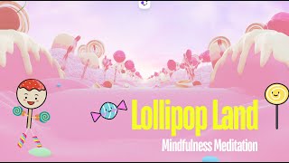 Lollipop Land: Mindful Meditation for Kids  | Calm Anxiety & Boost Relaxation