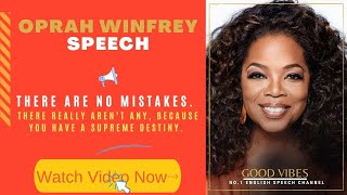 Oprah Winfrey Speech | There Are No Mistakes. There Really Aren’t Any