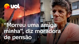 Incêndio em Porto Alegre: Moradora de pensão conta que uma amiga morreu; veja vídeo
