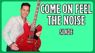 Learn to play Come On Feel The Noise By Slade . Guitar Lesson + Full Tutorial