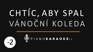 Vánoční koleda - Chtíc, aby spal (Nižší tónina) | Piano Karaoke Instrumental