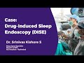 Case: Drug-Induced Sleep Endoscopy (DISE) by Dr. Srinivas Kishore S - Sleep Specialist AIG Hospitals