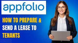 AppFolio Tutorial | How to Prepare and Send a Lease to Tenants