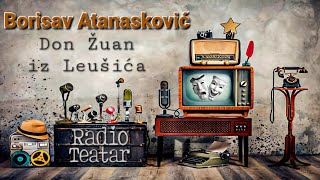 Borisav Atanasković - Don Žuan iz Leušića (radio drama, радио драма)