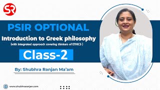 PSIR Optional | Class 2 | Introduction to Greek philosophy | Shubhra Ranjan | SR IAS