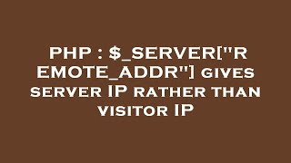 PHP : $_SERVER["REMOTE_ADDR"] gives server IP rather than visitor IP