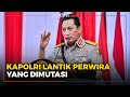 Kapolri Lantik Kadiv Humas, Kakorlantas, dan 6 Kapolda Baru