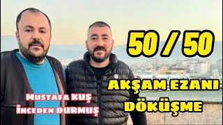 50 / 50 AKŞAM EZANI DÖKÜŞMESİ OSMANİYE MERKEZ